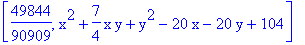 [49844/90909, x^2+7/4*x*y+y^2-20*x-20*y+104]